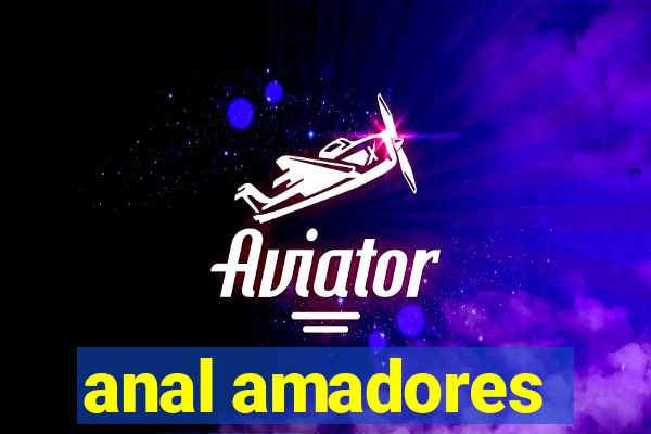 anal amadores